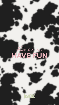Reina, HAVE FUN